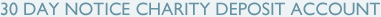 30 Day Notice Charity Deposit Account