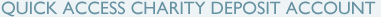 Quick Access Charity Deposit Account